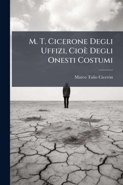 M. T. Cicerone Degli Uffizi Cioè Degli Onesti Costumi