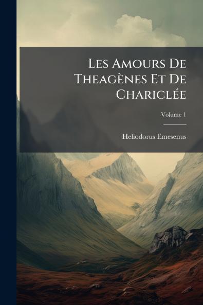 Les Amours De Theagènes Et De Chariclée