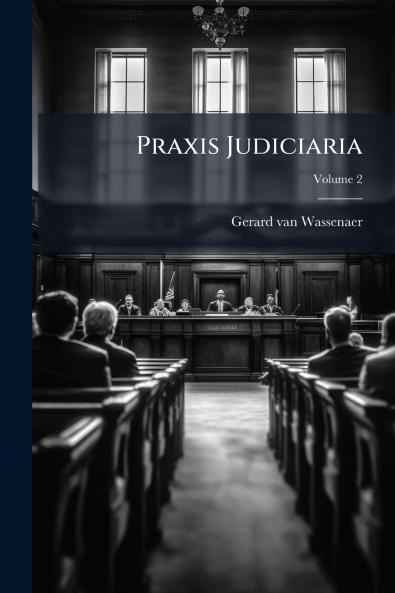 Praxis Judiciaria; Volume 2