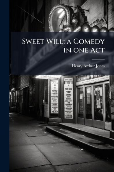 Sweet Will; a Comedy in one Act