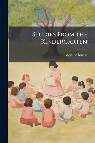 Studies From the Kindergarten