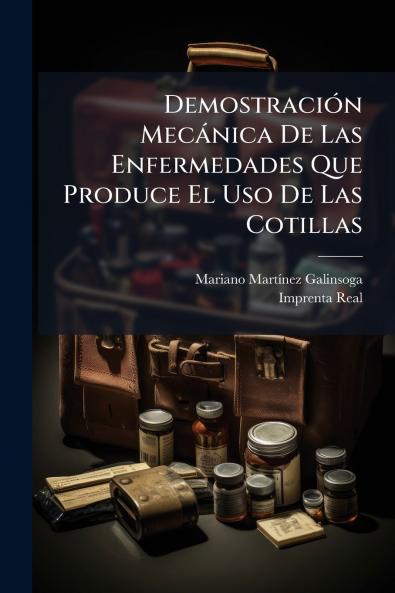 Demostración Mecánica De Las Enfermedades Que Produce El Uso De Las Cotillas