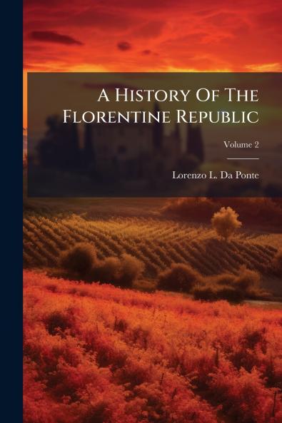 A History Of The Florentine Republic