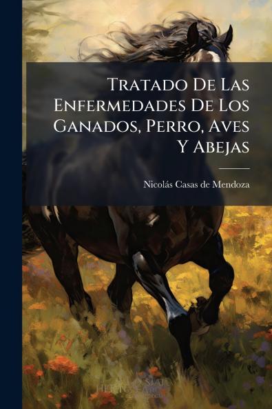 Tratado De Las Enfermedades De Los Ganados Perro Aves Y Abejas