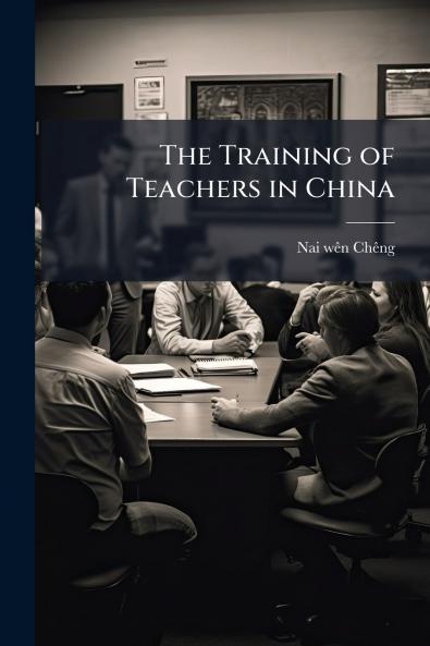 The Training of Teachers in China