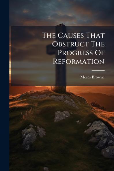 The Causes That Obstruct The Progress Of Reformation