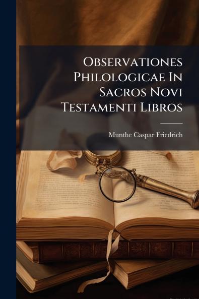 Observationes Philologicae In Sacros Novi Testamenti Libros