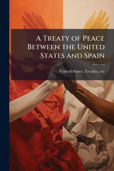 A Treaty of Peace Between the United States and Spain