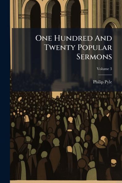 One Hundred And Twenty Popular Sermons; Volume 3