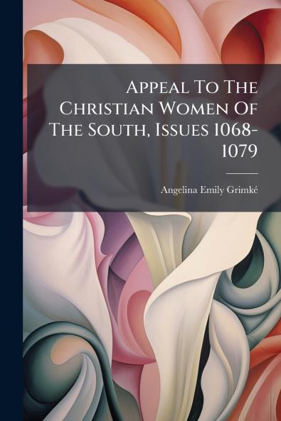 Appeal To The Christian Women Of The South Issues 1068-1079