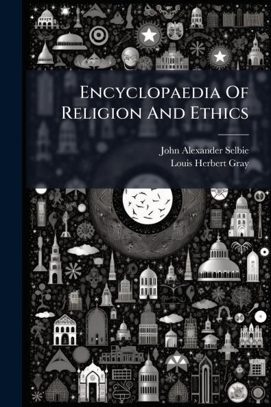Encyclopaedia Of Religion And Ethics