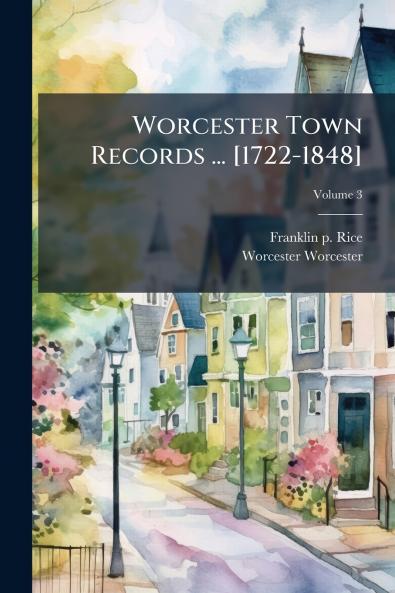 Worcester Town Records ... [1722-1848]; Volume 3