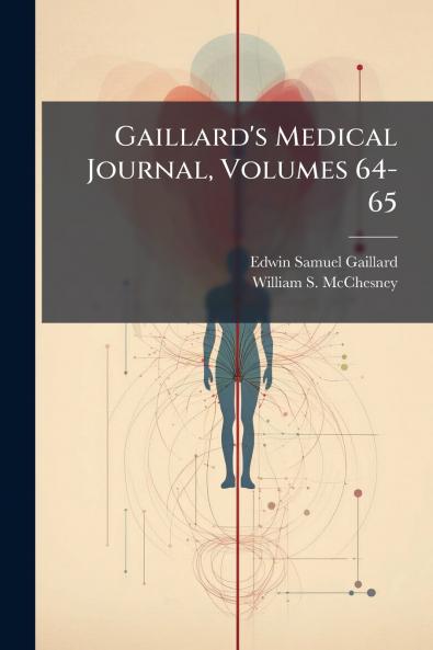 Gaillard's Medical Journal Volumes 64-65