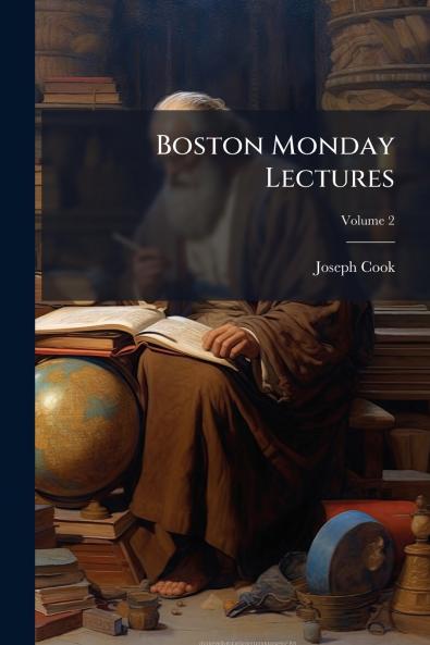Boston Monday Lectures; Volume 2