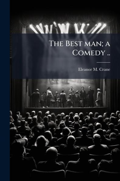 The Best man; a Comedy ..