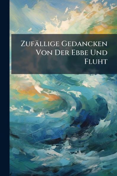 Zufällige Gedancken Von Der Ebbe Und Fluht