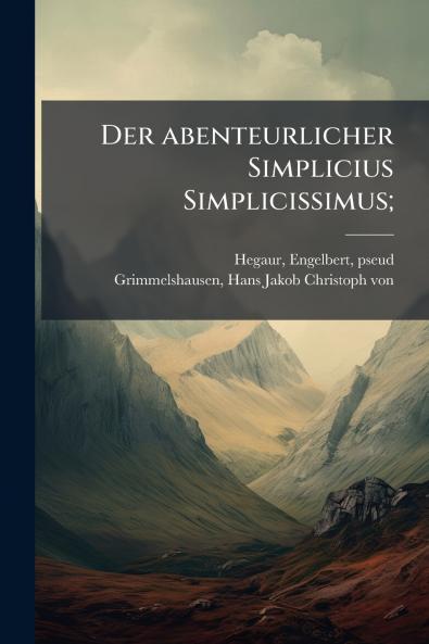 Der abenteurlicher Simplicius Simplicissimus;