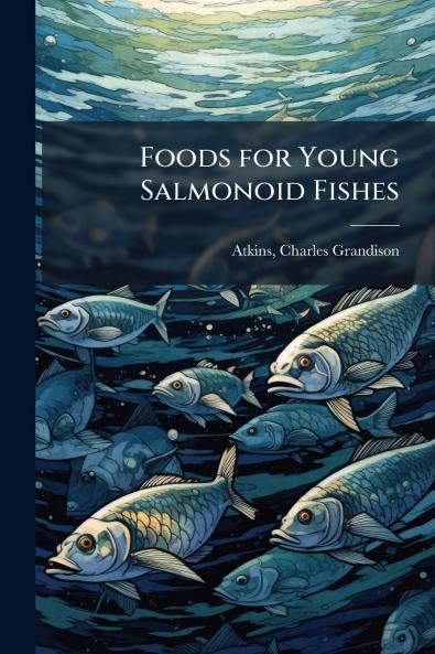 Foods for Young Salmonoid Fishes