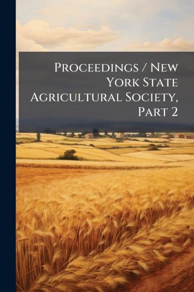Proceedings / New York State Agricultural Society Part 2