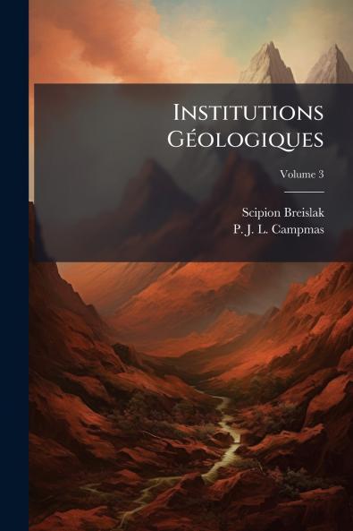 Institutions Géologiques; Volume 3