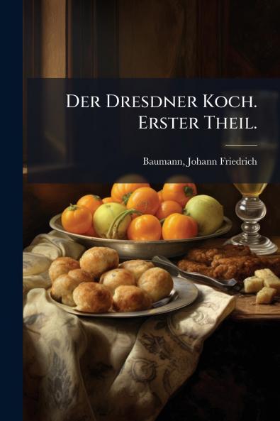 Der Dresdner Koch. Erster Theil.