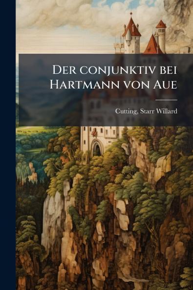 Der conjunktiv bei Hartmann von Aue