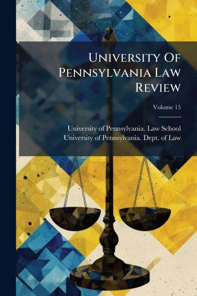 University Of Pennsylvania Law Review; Volume 15