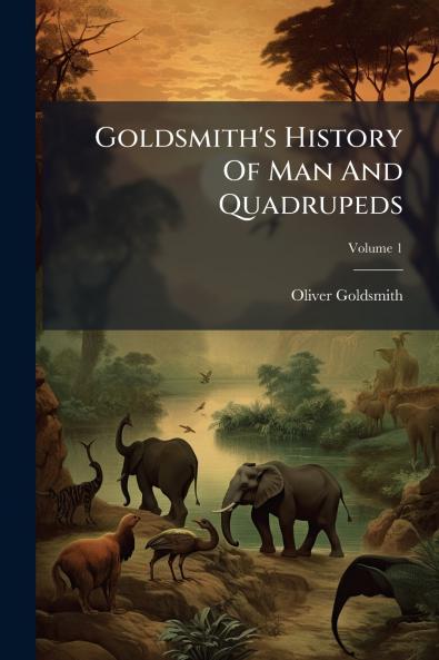 Goldsmith's History Of Man And Quadrupeds