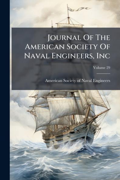 Journal Of The American Society Of Naval Engineers Inc; Volume 29