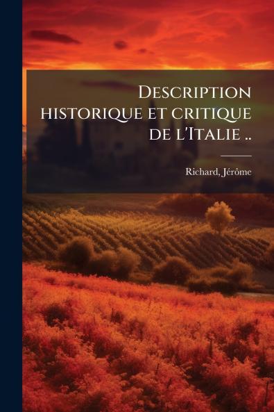 Description historique et critique de l'Italie ..