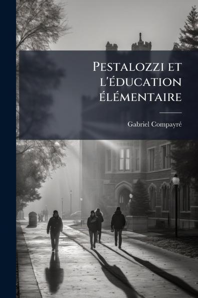 Pestalozzi et l'éducation élémentaire