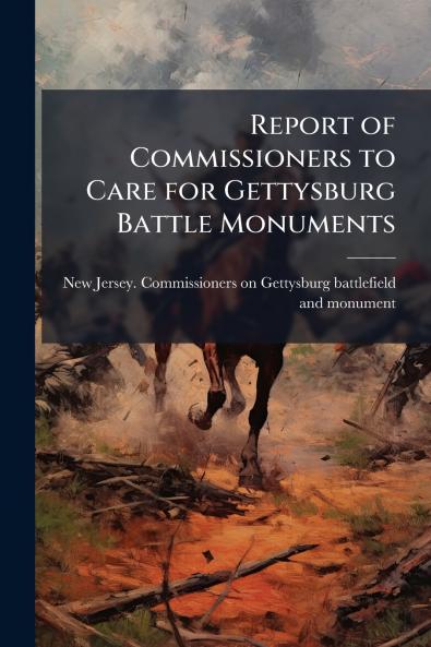 Report of Commissioners to Care for Gettysburg Battle Monuments