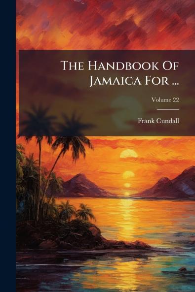 The Handbook Of Jamaica For ...