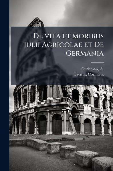 De vita et moribus Julii Agricolae et De Germania