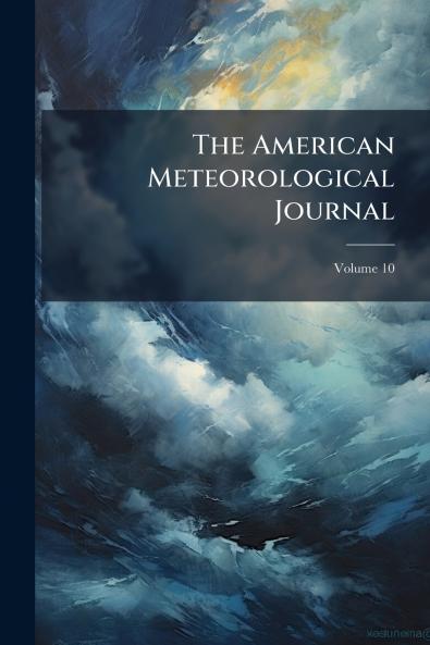 The American Meteorological Journal; Volume 10