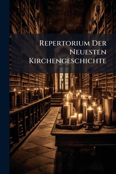 Repertorium Der Neuesten Kirchengeschichte