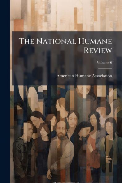 The National Humane Review; Volume 6