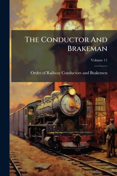 The Conductor And Brakeman; Volume 11