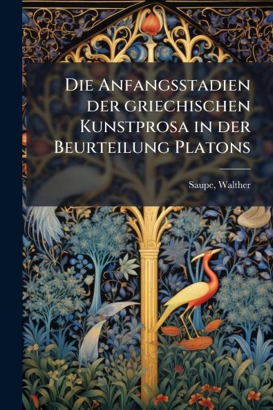Die Anfangsstadien der griechischen Kunstprosa in der Beurteilung Platons
