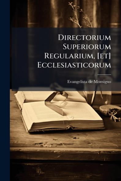 Directorium Superiorum Regularium [et] Ecclesiasticorum
