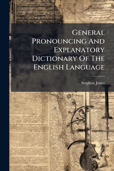 General Pronouncing And Explanatory Dictionary Of The English Language