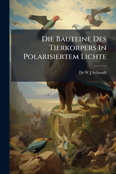 Die Bauteine Des Tierkorpers In Polarisiertem Lichte