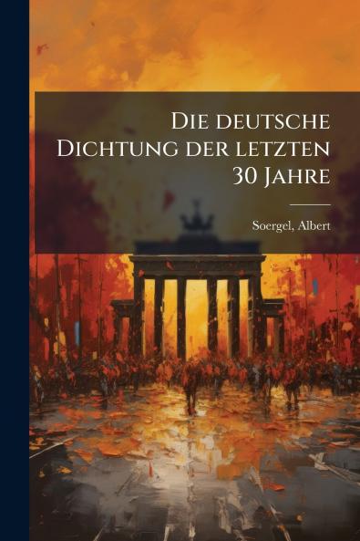 Die deutsche Dichtung der letzten 30 Jahre