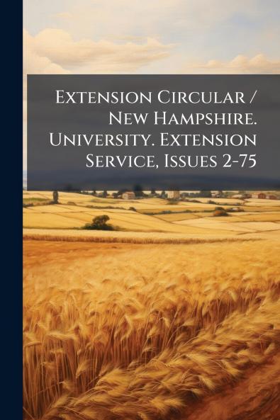 Extension Circular / New Hampshire. University. Extension Service Issues 2-75