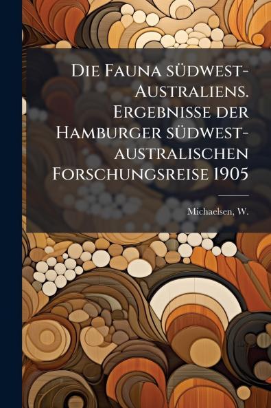Die Fauna südwest-Australiens. Ergebnisse der Hamburger südwest-australischen Forschungsreise 1905