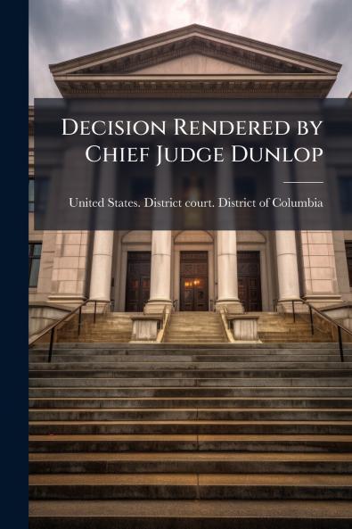 Decision Rendered by Chief Judge Dunlop