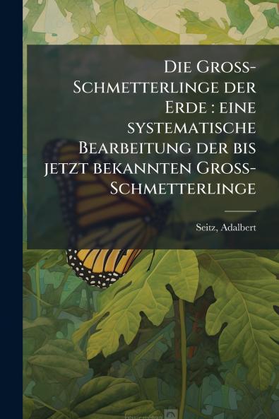 Die Gross-Schmetterlinge der Erde