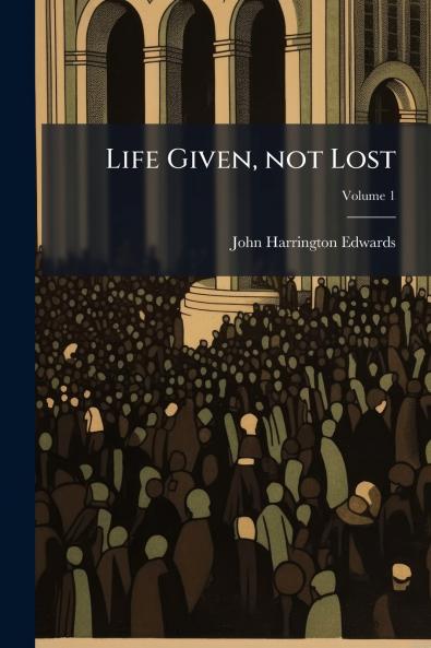 Life Given not Lost