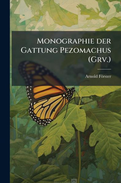 Monographie der Gattung Pezomachus (Grv.)