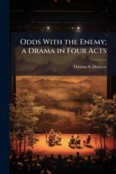 Odds With the Enemy; a Drama in Four Acts